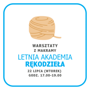 Letnia Akademia Rękodzieła / 1 warsztat / 22 lipca