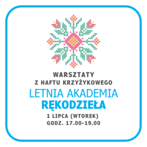 Letnia Akademia Rękodzieła / 1 warsztat / 1 lipca